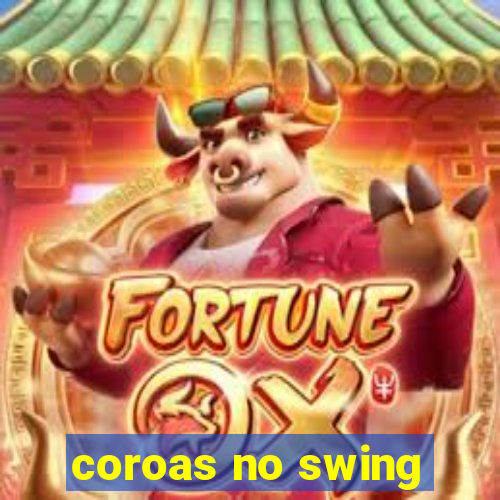 coroas no swing